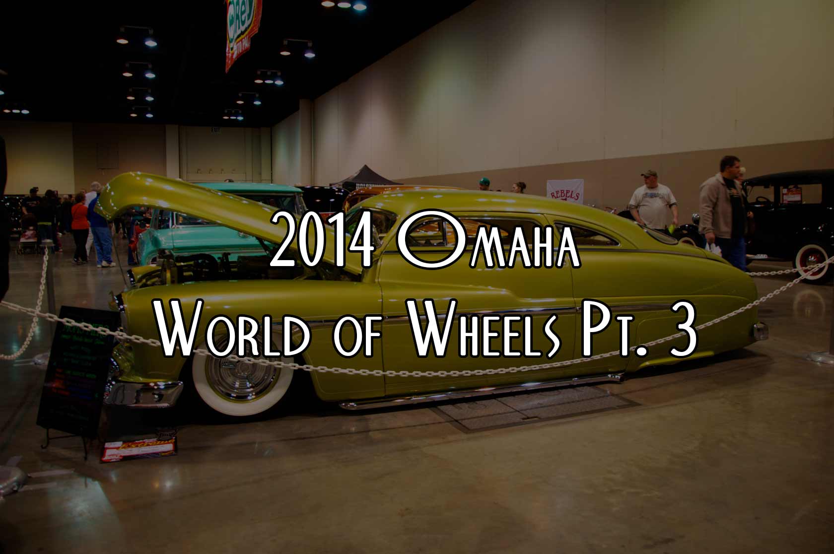 2014 Omaha World of Wheels Pt. 3